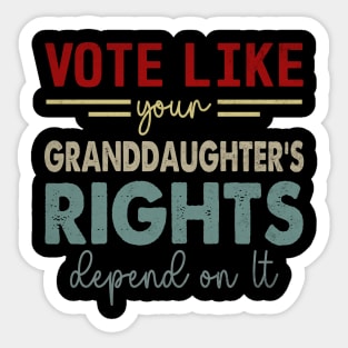 Vote Like Your Granddaughter's Rights Depend on It Sticker